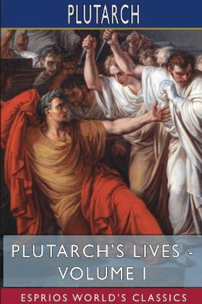 Plutarch's Lives - Volume I (Esprios Classics) by Plutarch 9781715655570