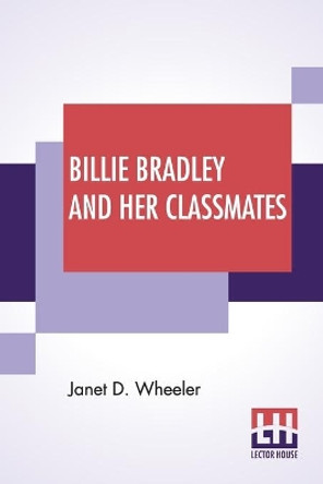 Billie Bradley And Her Classmates: Or The Secret Of The Locked Tower by Janet D Wheeler 9789354207921 Billie Bradley And Her Classmates: Or The Secret Of The Locked Tower by Janet D Wheeler 9789354207921