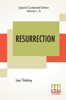 Resurrection (Complete): Translated By Mrs. Louise Maude by Leo Tolstoy 9789353362942