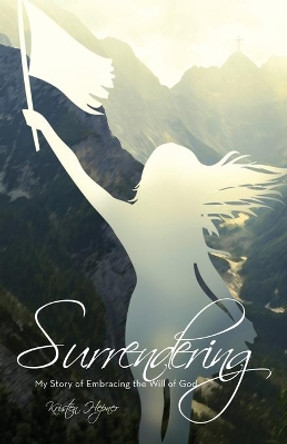 Surrendering by Kristen Hepner 9781632964175