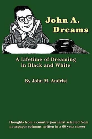 John-a-Dreams by John M Andrist 9781468032802