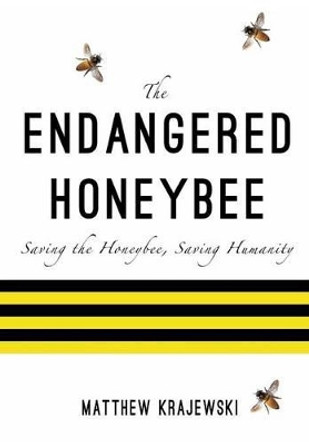 The Endangered Honeybee by Matthew Krajewski 9781320603614