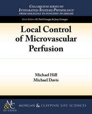 Local Control of Microvascular Perfusion by Michael Hill 9781615044368