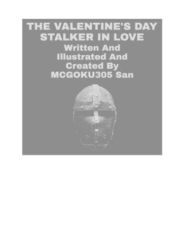 The Valentine's Day Stalker In Love: The Valentine's Day Stalker In Love Volume One by McGoku305 San 9798210023483