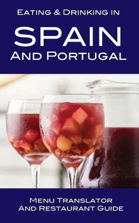 Eating & Drinking in Spain and Portugal: Menu Translator and Restaurant Guide by Andy Herbach 9781088274101