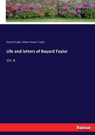 Life and letters of Bayard Taylor by Bayard Taylor 9783337021627