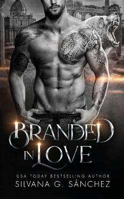 Branded in Love by Silvana G Sánchez 9781736804254