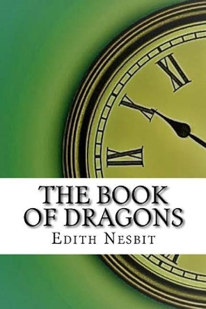 The Book of Dragons by Edith Nesbit 9781974087778