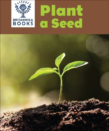 Britannica Books Plant a Seed by Pi Kids 9798765401613