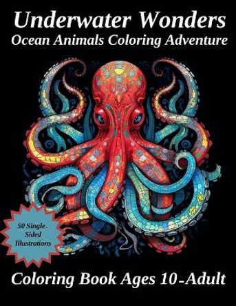 Under Water Wonders: Ocean Animals Coloring Adventure: Detailed Coloring Book for Ages 10-Adult by Phf Creations 9798864899151
