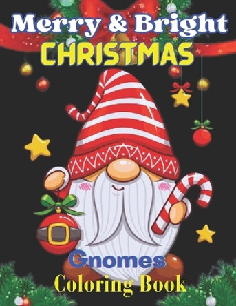 Merry & Bright Christmas Gnomes Coloring Book: Holiday Christmas Gnomes Coloring Books for Adults and kids. by MIM Books 9798866879526