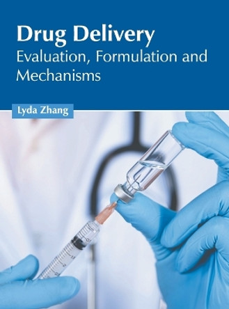 Drug Delivery: Evaluation, Formulation and Mechanisms by Lyda Zhang 9798887400716
