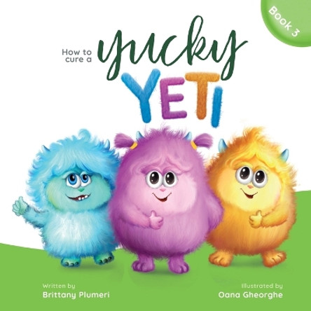 How to Cure a Yucky Yeti by Brittany Plumeri 9798985283938