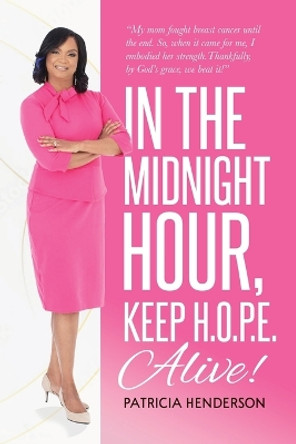 In the Midnight Hour, Keep H.O.P.E. Alive by Patricia Henderson 9798985880984