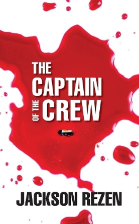 The Captain of The Crew by Jackson Rezen 9798987126110