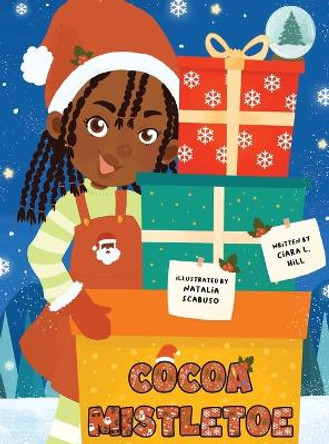 Cocoa Mistletoe: A Christmas Story Celebrating the Gift of Giving by Ciara L Hill 9798988425267