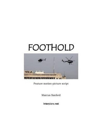 Foothold (Feature Film Script) by Marcus Sanford 9781532948893