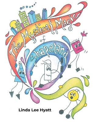 The Mystical Magic of Shapeland by Linda Lee Hyatt 9798988669067
