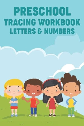 Preschool Tracing Workbook Letters & Numbers: Handwriting Practice Activity Pages For Kids, Work Sheets With Letters and Numbers To Trace by Pasara Publishing 9798552352081