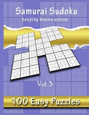 Samurai Sudoku, Keeping Brains Active Vol.3: 500 Easy Puzzles Overlapping Into 100 Samurai Style by Chris Bacon 9798554560521