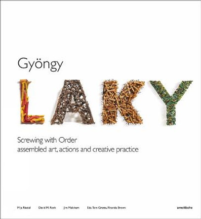 Gyoengy Laky: Screwing with Order by Tom Grotta