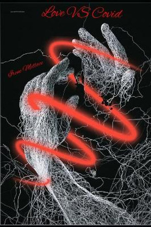 Love VS Covid: &quot;The distance can separate two bodies but never two souls that belong to each other&quot;. by Irene Mellace 9798590370337