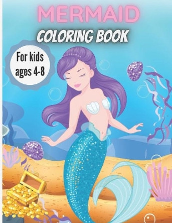 Mermaid Coloring Book For Kids Ages 4-8: Amazing Coloring Book with Mermaids and Sea Creatures by Elena Sharp 9798595402842
