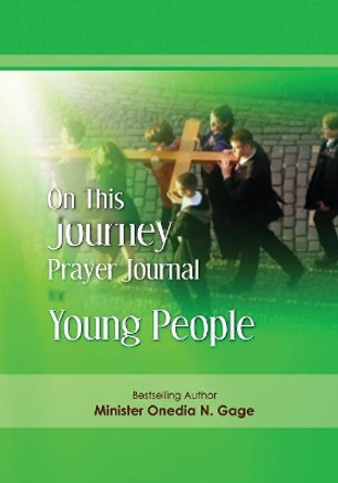 On This Journey Prayer Journal for Young People by Onedia N Gage 9780980100211