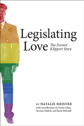 Legislating Love: The Everett Klippert Story by Natalie Meisner 9781773850818