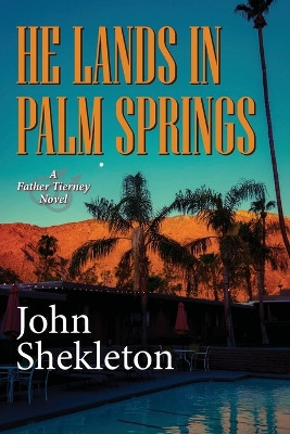 He Lands In Palm Springs by John Shekleton 9781935751687