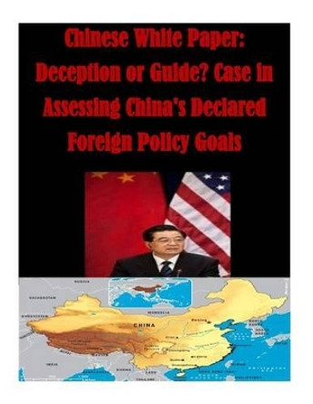 Chinese White Paper: Deception or Guide? Case in Assessing China's Declared Foreign Policy Goals by Penny Hill Press Inc 9781523224524