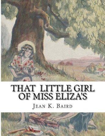 That Little Girl Of Miss Eliza's by Jean K Baird 9781523226092