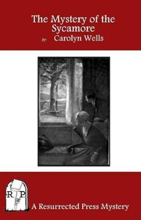 The Mystery of the Sycamore by Carolyn Wells 9781937022471