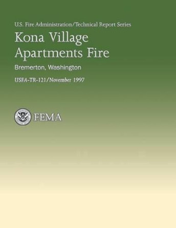 Kona Village Apartments Fire- Bremerton, Washington by U S Federal Emergency Management Agency 9781482785432