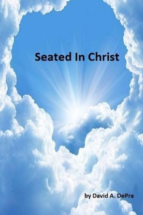 Seated in Christ by David a Depra 9781986542517