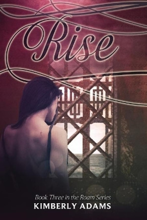 Rise (Roam Series, Book Three) by Kimberly Adams 9798634495279