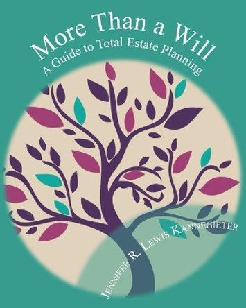 More Than a Will: A Guide to Total Estate Planning by Jennifer R Lewis Kannegieter 9798639818196