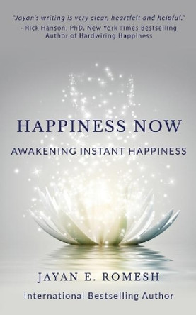 Happiness Now: Awakening Instant Happiness by Jayan E Romesh 9781512184914