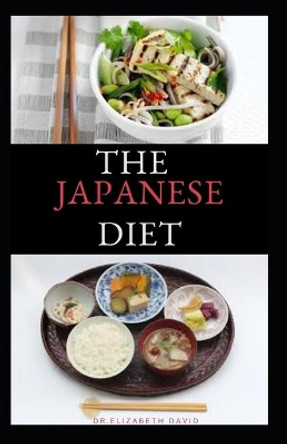 The Japanese Diet: The Secret of Japanese Diet to Healthy Living and Long Life: Includes (Recipe and Cookbook) by Dr Elizabeth David 9798634383286