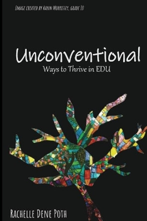 Unconventional: Ways to Thrive in EDU by Rachelle Dene Poth 9781970133486