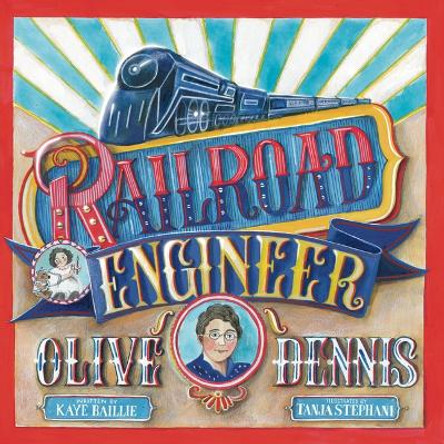Railroad Engineer Olive Dennis by Tanja Stephani 9781943147984
