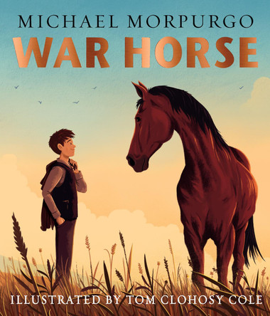 War Horse picture book: A beloved modern classic adapted for a new generation of readers by Michael Morpurgo