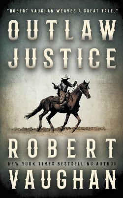 Outlaw Justice by Robert Vaughan 9781647343569