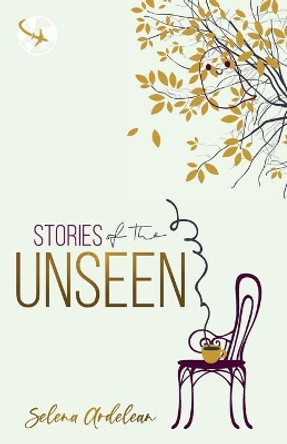 Stories of the Unseen by Selena Ardelean 9781989840238