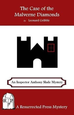 The Case of the Malverne Diamonds: An Inspector Anthony Slade Mystery by Leonard Gribble 9781943403103
