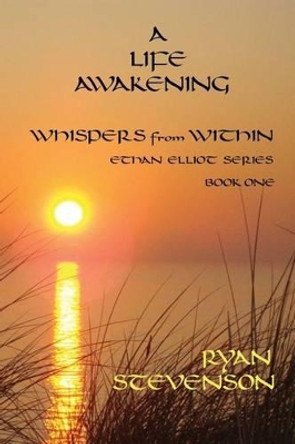 A Life Awakening: Whispers from Within by Ryan Stevenson 9781501057090