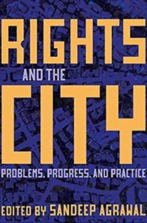 Rights and the City: Problems, Progress, and Practice by Sandeep Agrawal