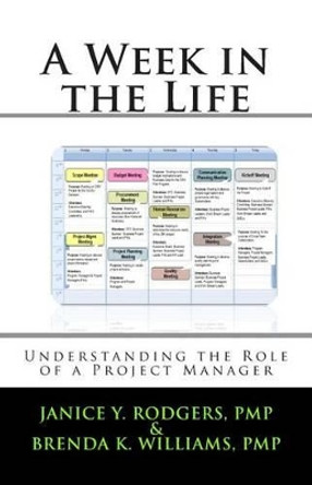 A Week in the Life: Understanding the Role of a Project Manager by Brenda K Williams Pmp 9781495925993