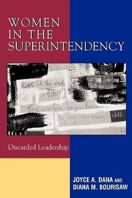 Women in the Superintendency: Discarded Leadership by Joyce A. Dana 9781578863754