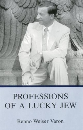 Professions Of A Lucky Jew by Benno Weiser Varon 9780845348376